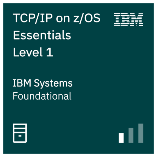 TCP/IP on z/OS Essentials - Level 1 - Credly