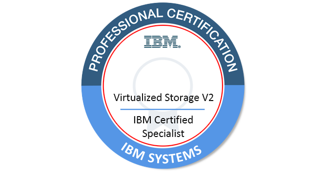 IBM Certified Specialist - Virtualized Storage V2 - Credly