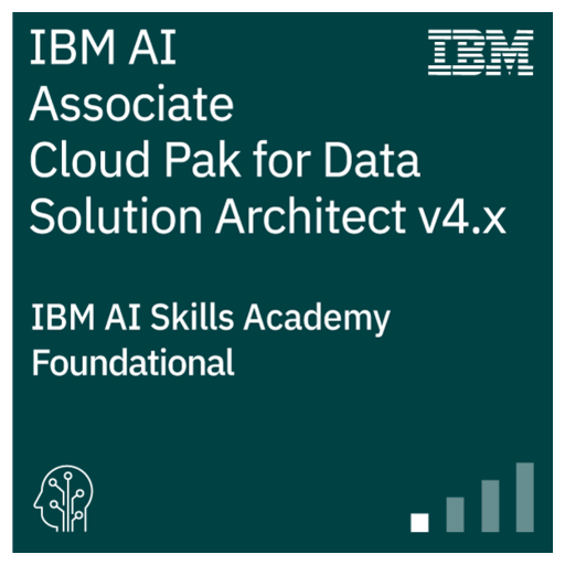IBM AI Associate Cloud Pak for Data Solution Architect v4.x - Credly