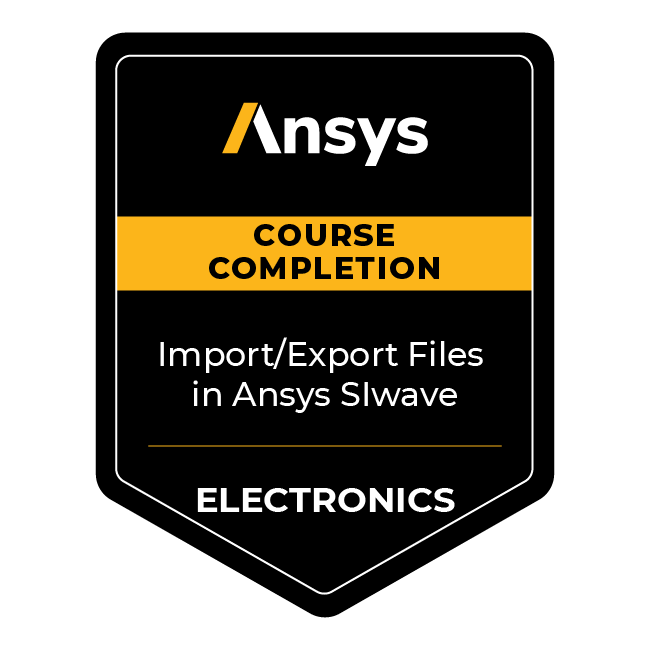Ansys Course Completion: Import/Export Files in Ansys SIwave