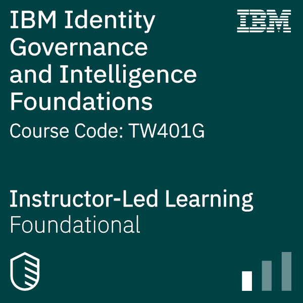 IBM Identity Governance and Intelligence Foundations - Code: TW401G