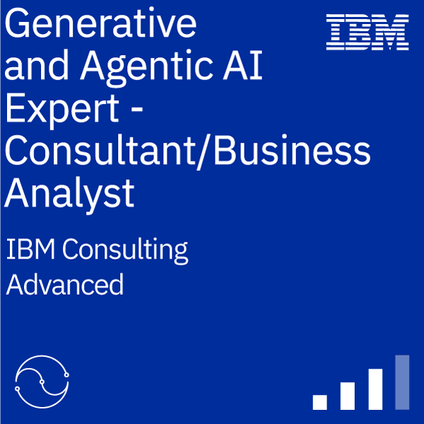 IBM Generative and Agentic AI Expert - Consultant/Business Analyst