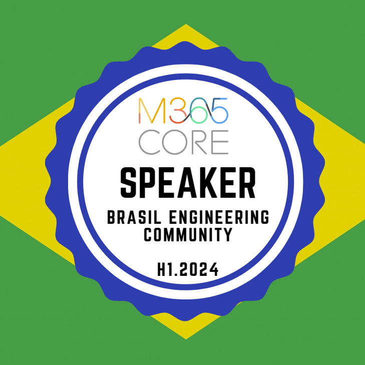 M365 Core - Speaker – Brazil Engineering Community H.12024