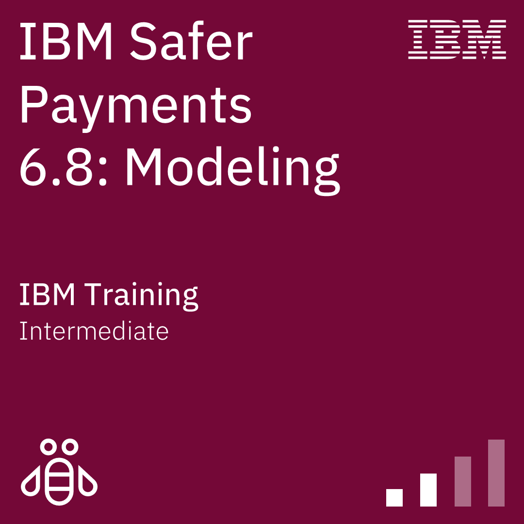 IBM Safer Payments 6.8: Modeling - Code: 6A830G
