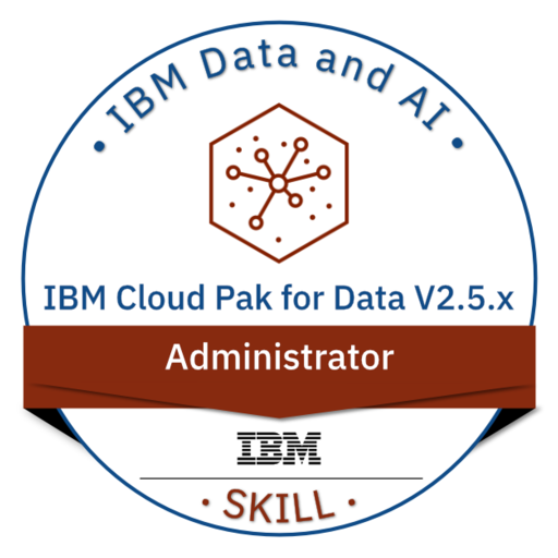 IBM Cloud Pak for Data V2.5.x Administrator - Credly