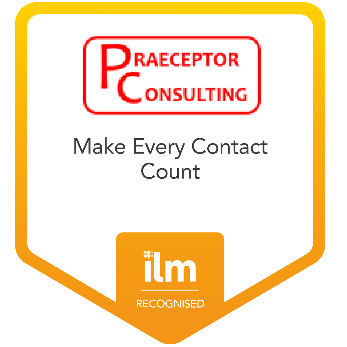 Making Every Contact Count - Praeceptor Consulting