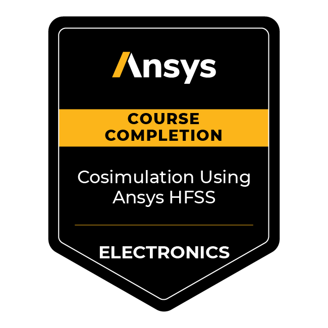 Ansys Course Completion: Cosimulation Using Ansys HFSS