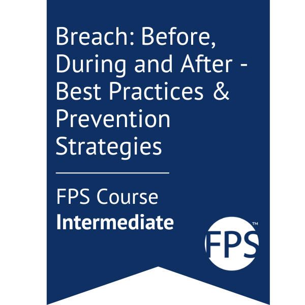 Breach: Before, During and After - Best Practices & Prevention Strategies