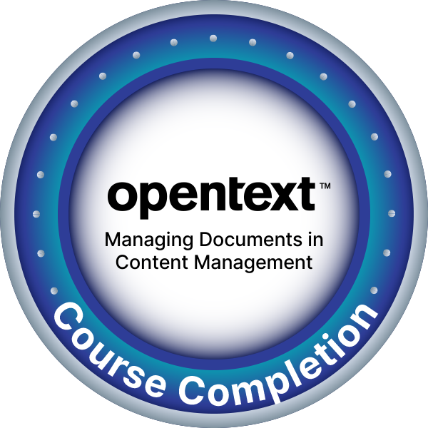OpenText Course Completion - Managing Documents in OpenText™ Content Management