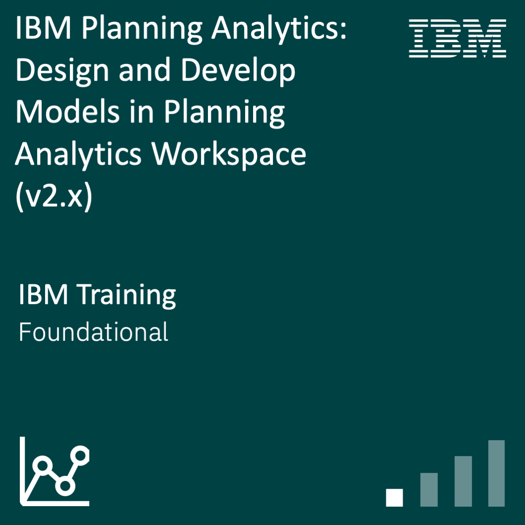IBM Planning Analytics v2.1.x: Design and Develop Models in PAW