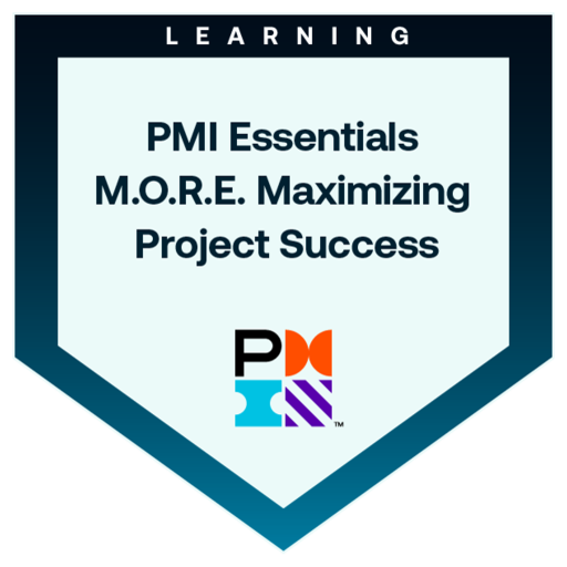 PMI Essentials M.O.R.E. Maximizing Project Success digital badge