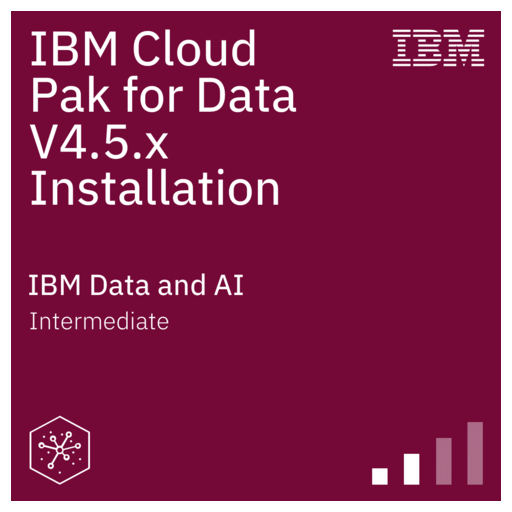 IBM Cloud Pak for Data V4.5.x Installation - Credly