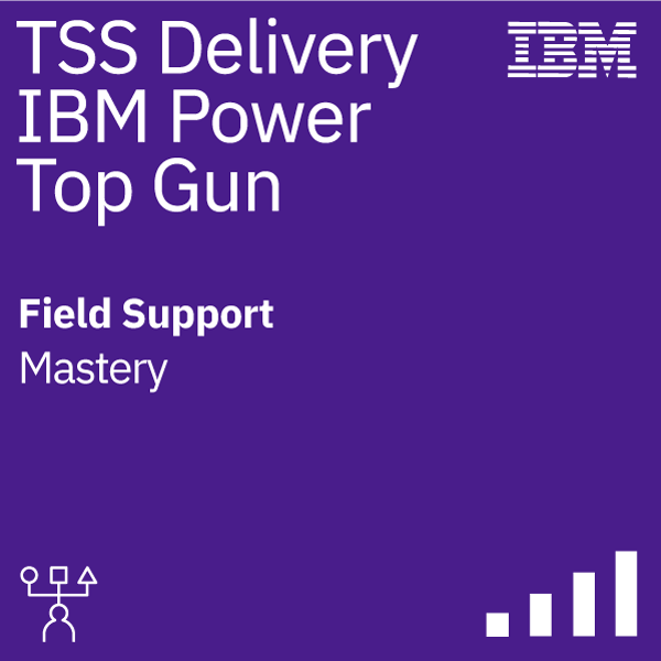 IBM Power - Field Support, Top Gun