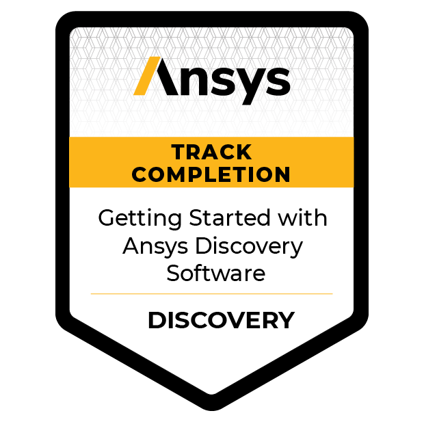 Ansys Track Completion: Getting Started with Ansys Discovery Software