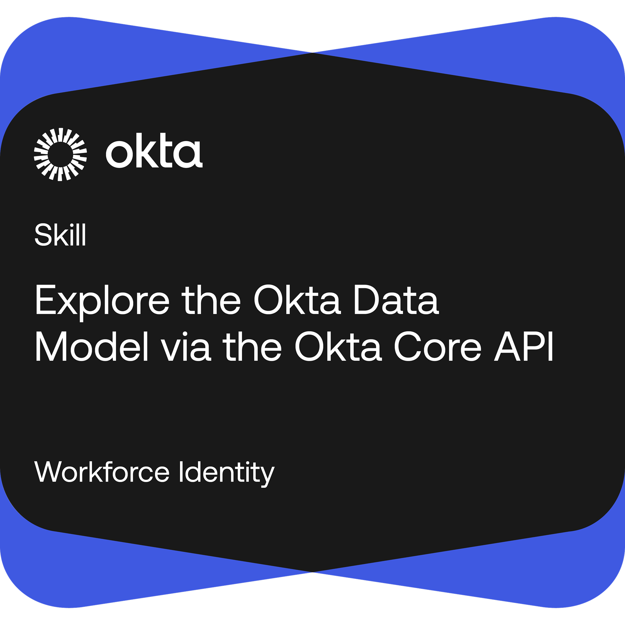 Explore the Okta Data Model via the Okta Core API