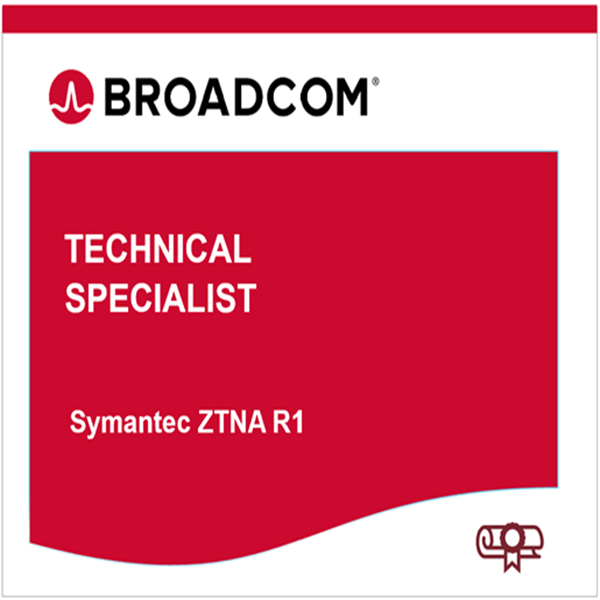Broadcom™ Technical Specialist Exam (BTSE) – Symantec ZTNA R1Technical Specialist