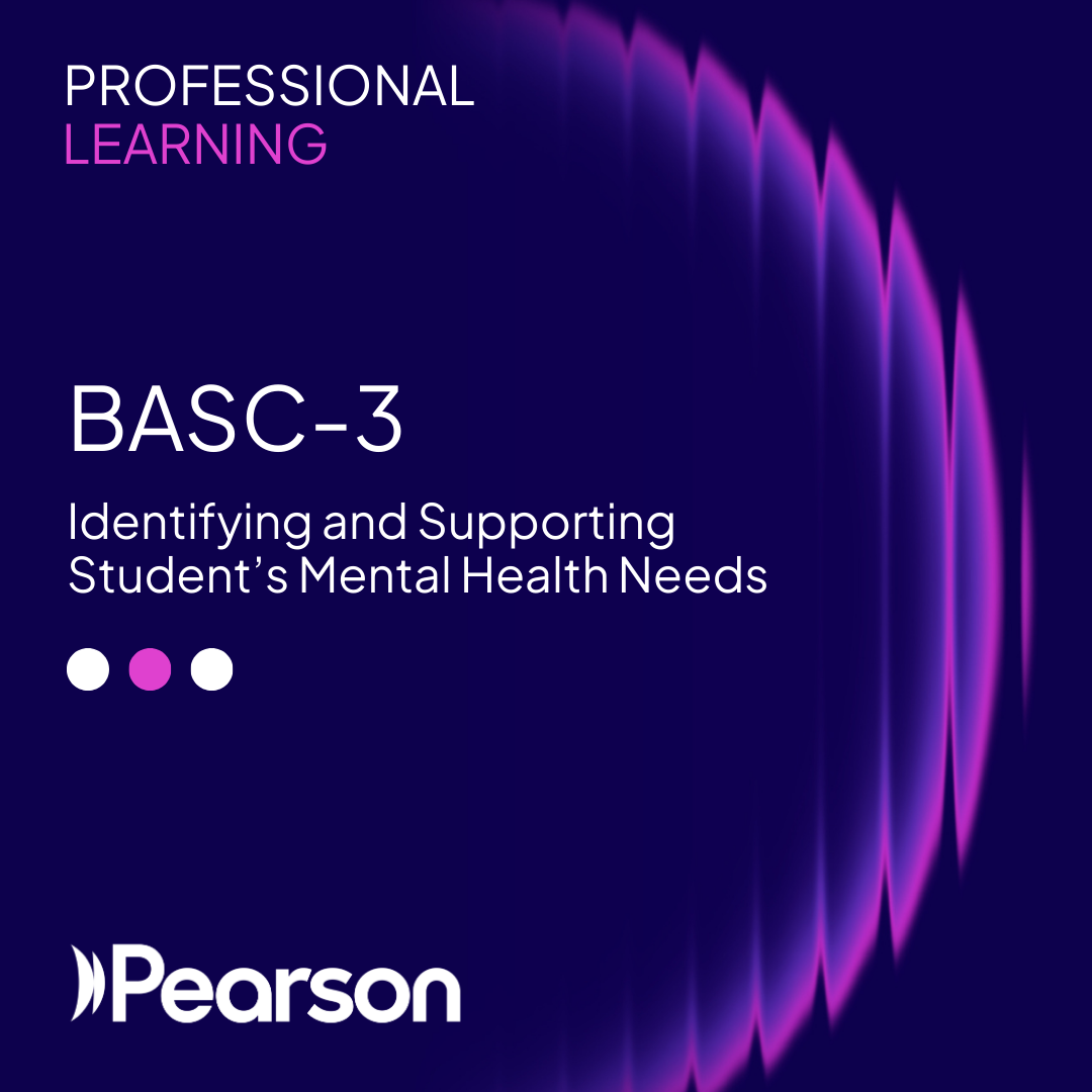 BASC-3: Identifying and Supporting Students’ Mental Health Needs