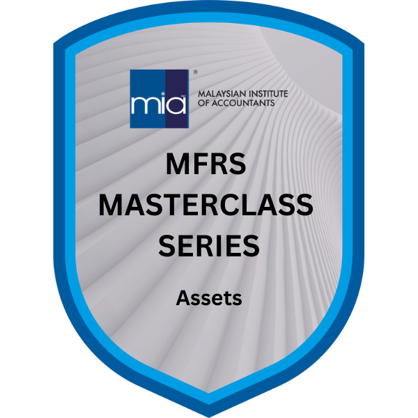 MIA Webinar Series : MFRS Masterclass Series – Assets