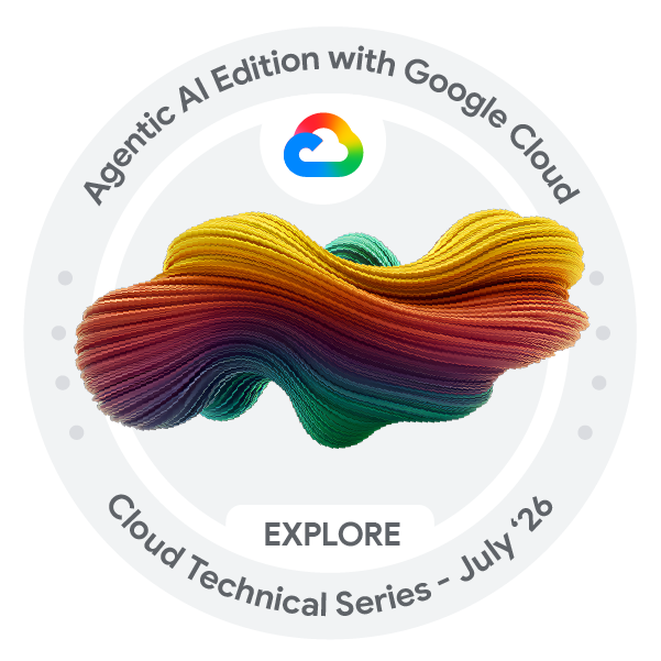 Cloud Technical Series: Agentic AI Edition with Google Cloud