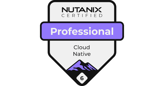 Nutanix Certified Professional - Cloud Native 6 - Credly