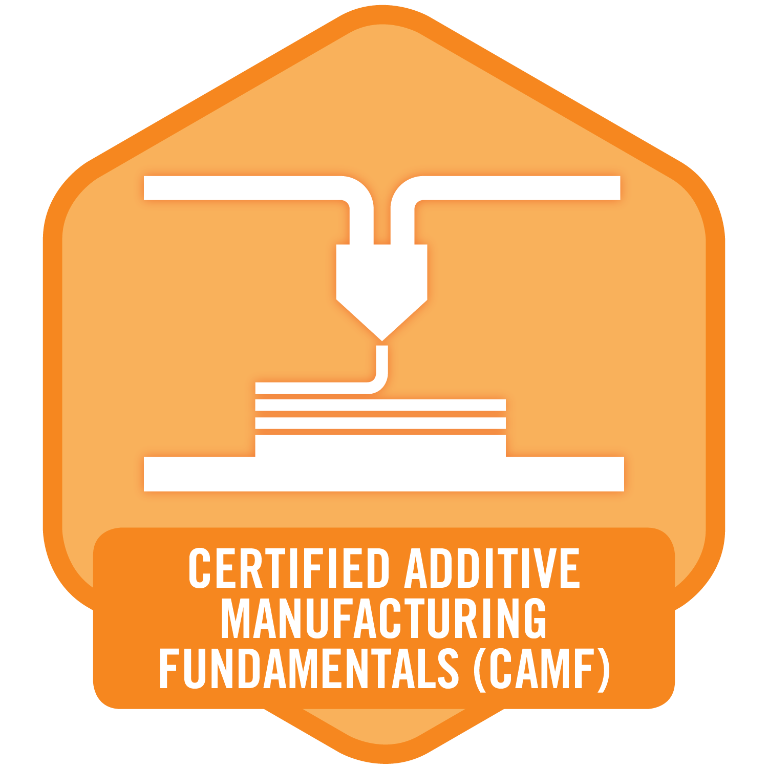 Certified Additive Manufacturing Fundamentals (CAMF)