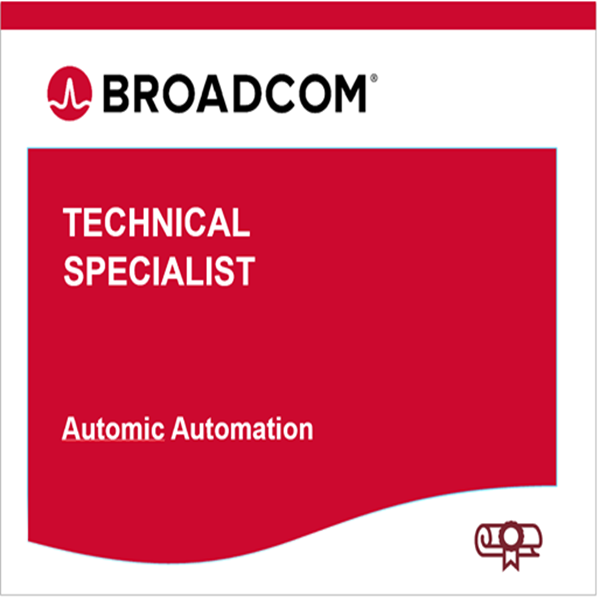 Broadcom™ Technical Specialist Exam (BTSE) – Automic Automation - Credly