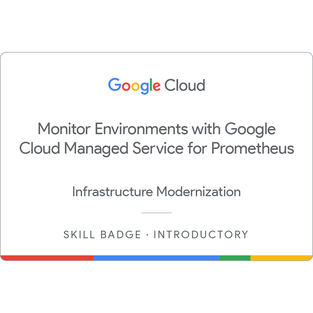 Monitor Environments with Google Cloud Managed Service for Prometheus Skill Badge