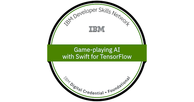 Game-playing AI with Swift for TensorFlow - Credly