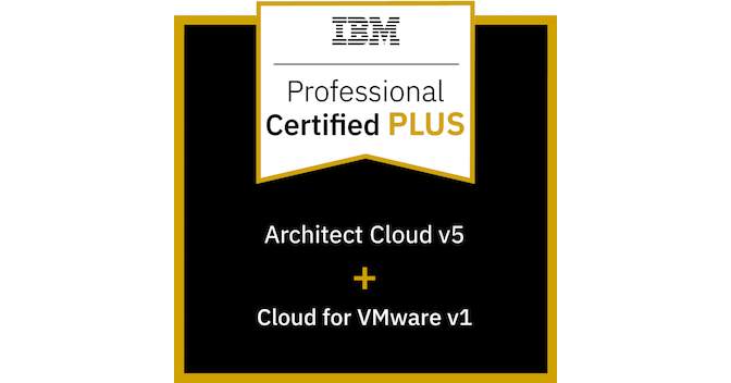 IBM Certified Professional Architect v5 PLUS IBM Cloud for VMware v1 ...