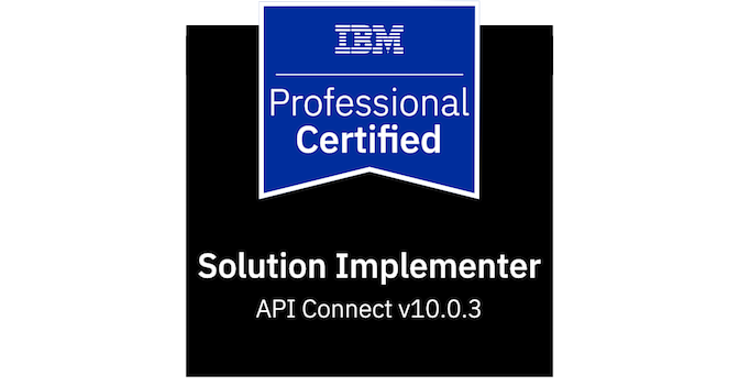 IBM Certified Solution Implementer - API Connect v10.0.3 - Credly