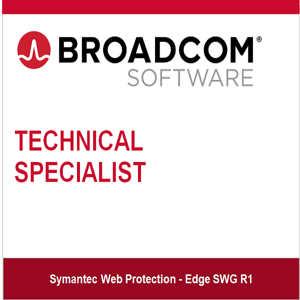 Broadcom™ Technical Specialist Exam (BTSE) –Symantec Web Protection - Edge SWG R1