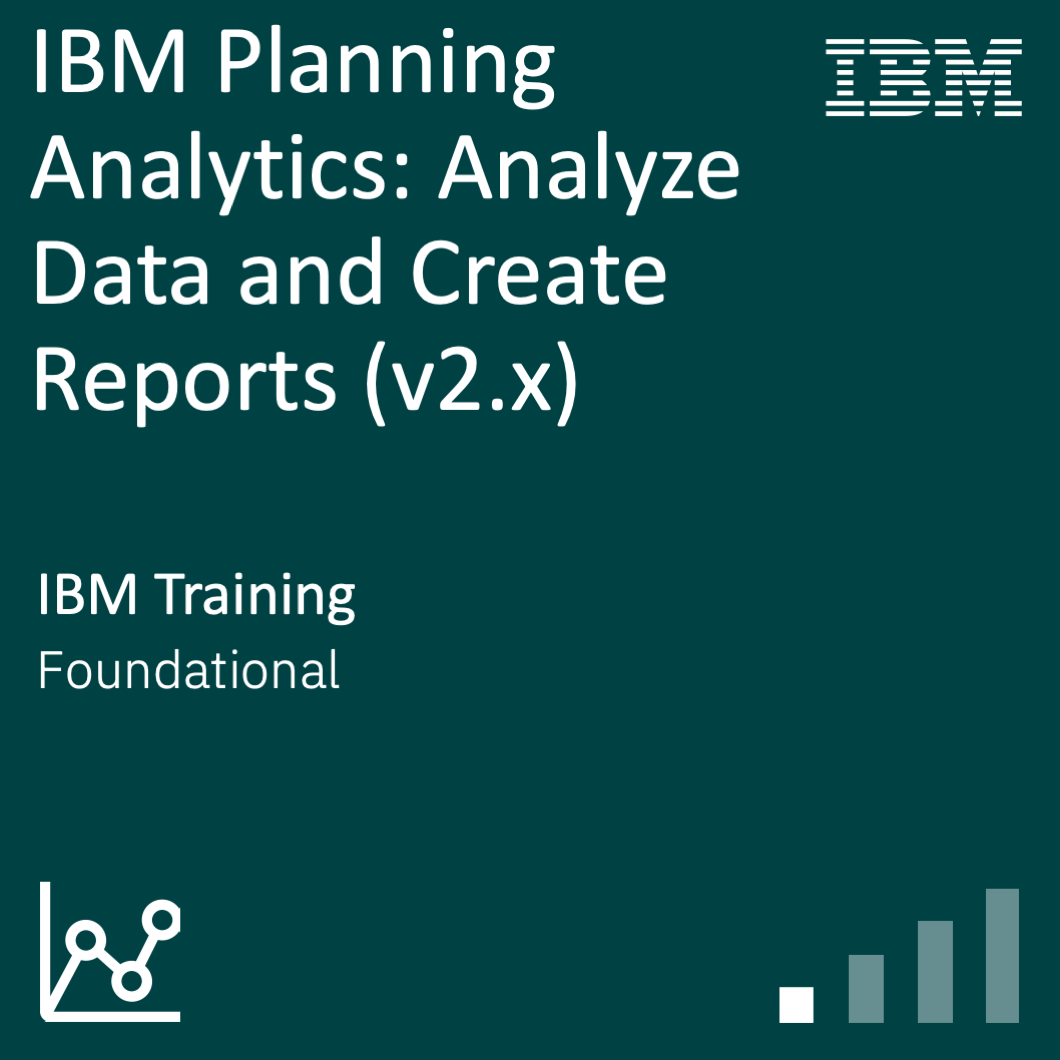 IBM Planning Analytics: Analyze Data and Create Reports (v2.x)