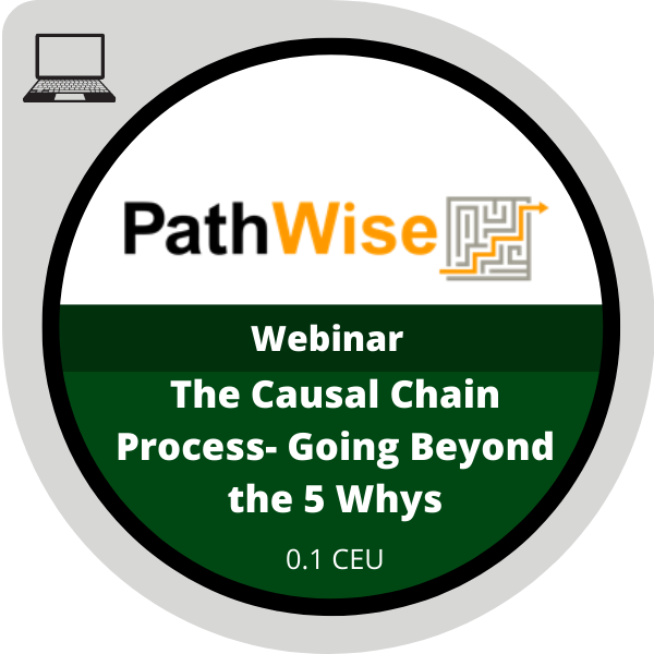The Causal Chain Process- Going Beyond the 5 Whys: Webinar
