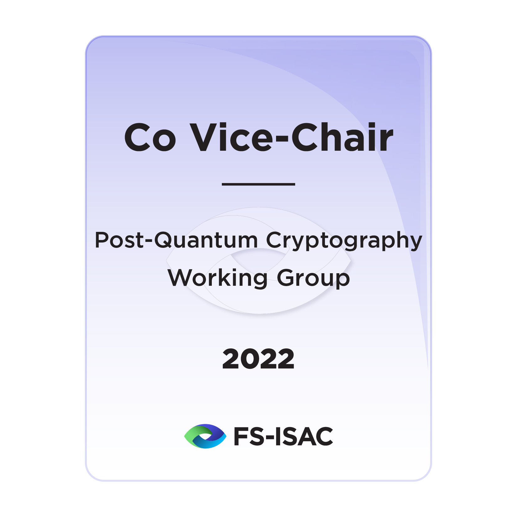 Co ViceChair FSISAC PostQuantum Cryptography Working Group Credly