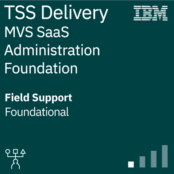 MVS Support as a Service Administration - Field Support, Foundation