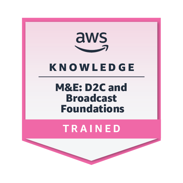 AWS Knowledge: Media & Entertainment: Direct-to-Consumer and Broadcast Foundations - Training Badge
