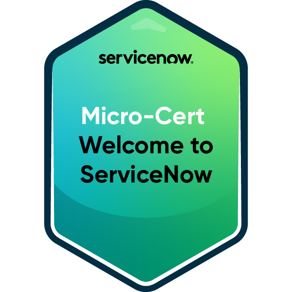 Micro-Certification - Welcome to ServiceNow