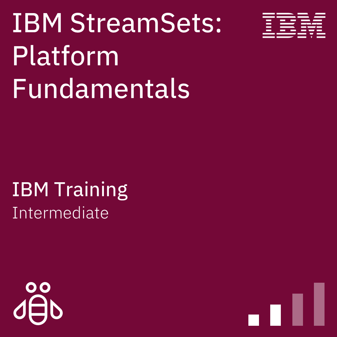 IBM StreamSets: Platform Fundamentals - Code: 6XL822G | IBM Training Badge