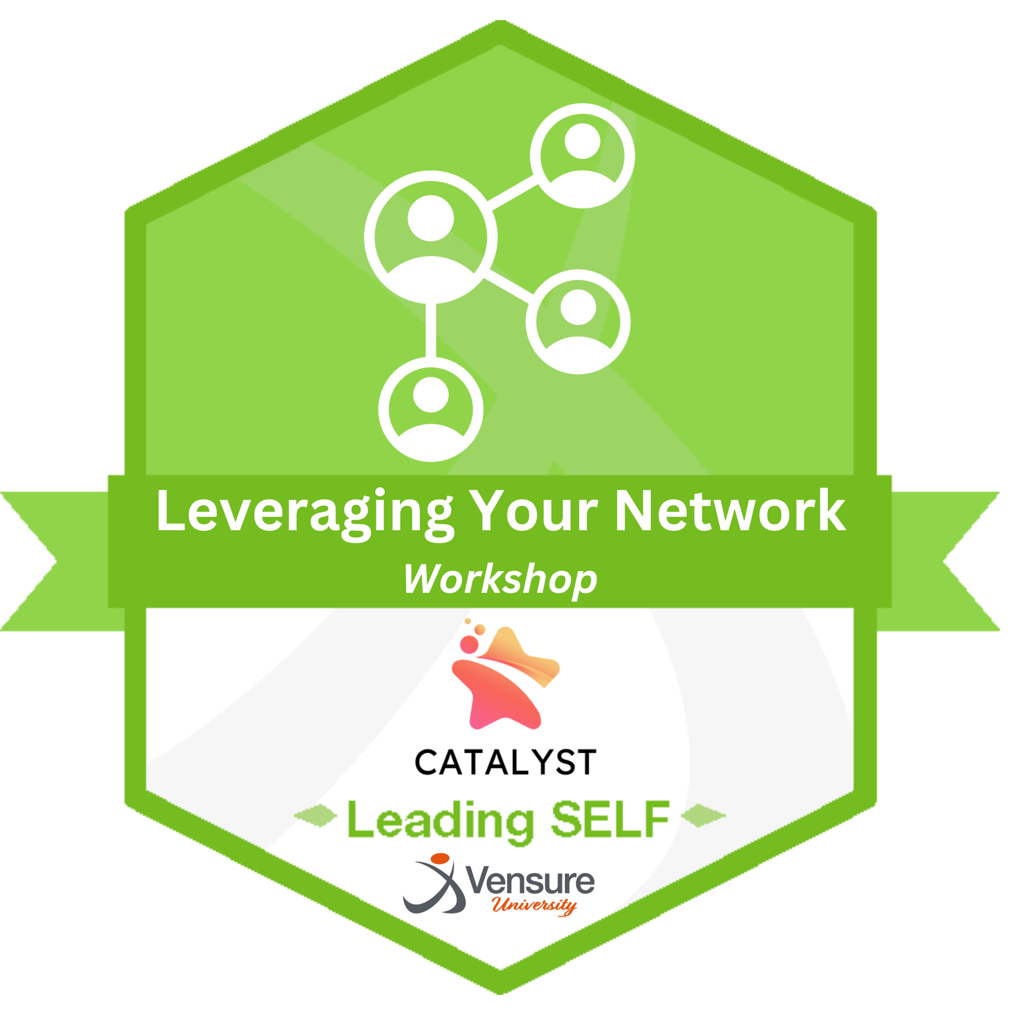 LEADING SELF: Leveraging Your Network – Workshop (Catalyst Leadership Program)
