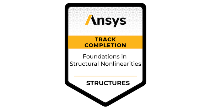 Ansys Track Completion: Foundations in Structural Nonlinearities - Credly