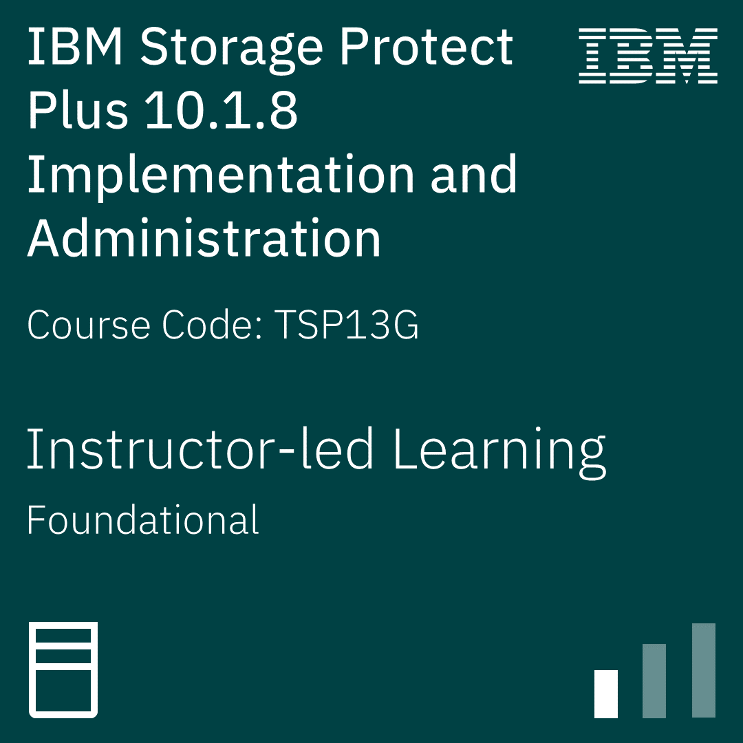 IBM Storage Protect Plus 10.1.8 Implementation and Administration - Code: TSP13G