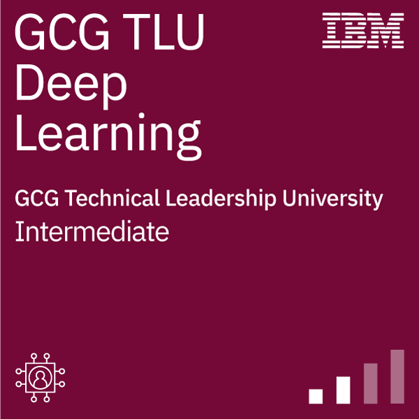 GCG Technical Leadership University - Deep Learning
