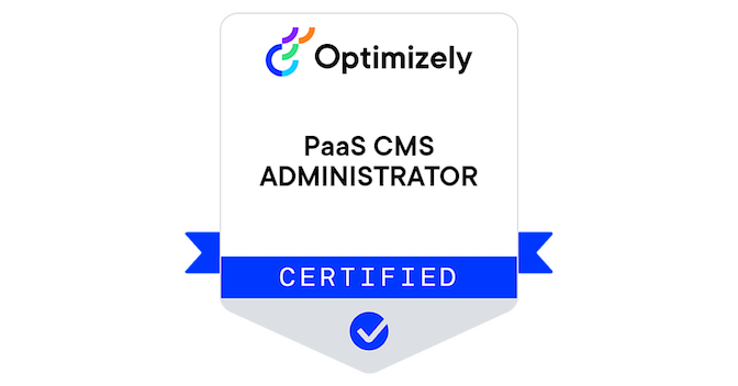 Optimizely PaaS CMS Certified Administrator 2025 - Credly