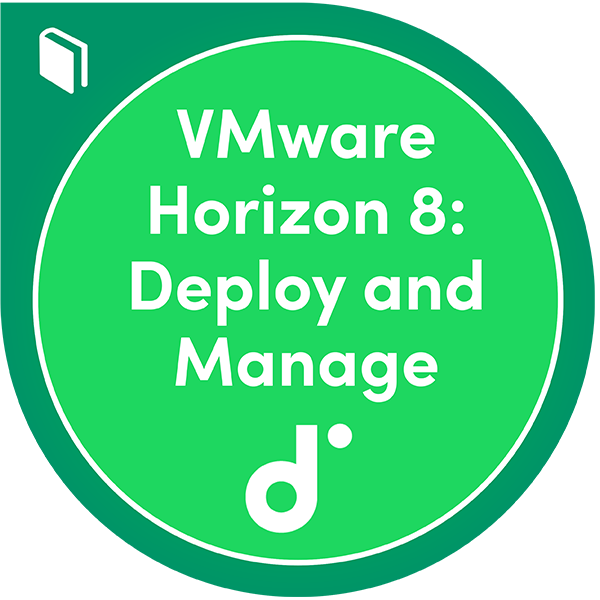 Kursteilnahme: VMware Horizon 8: Deploy and Manage