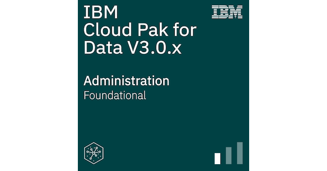 IBM Cloud Pak for Data V3.0.x Administration - Credly