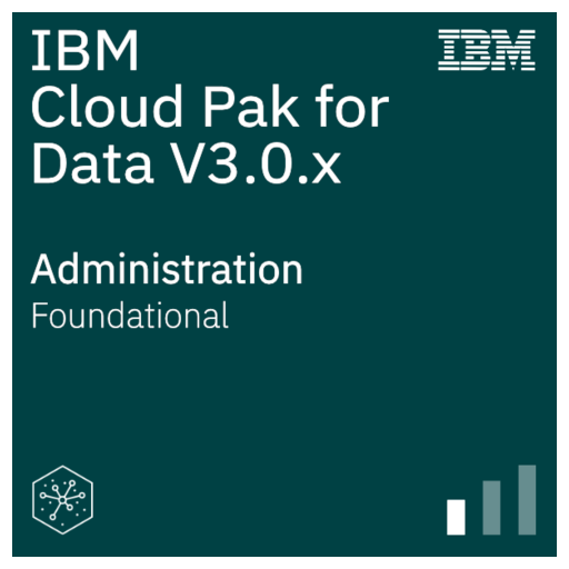 IBM Cloud Pak for Data V3.0.x Administration - Credly