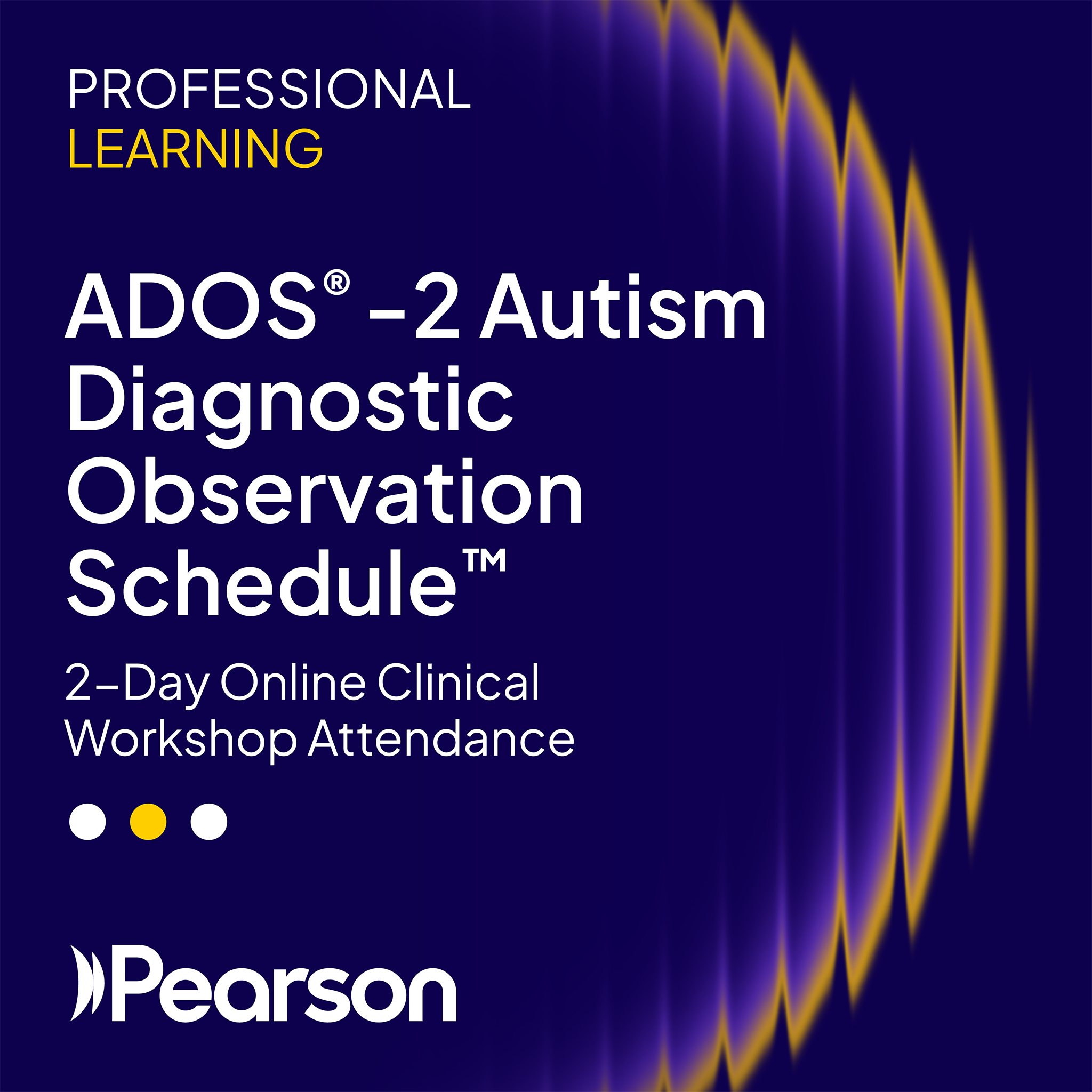 ADOS®-2 Autism Diagnostic Observation Schedule™, Second Edition, 2-Day Online Clinical Workshop Attendance