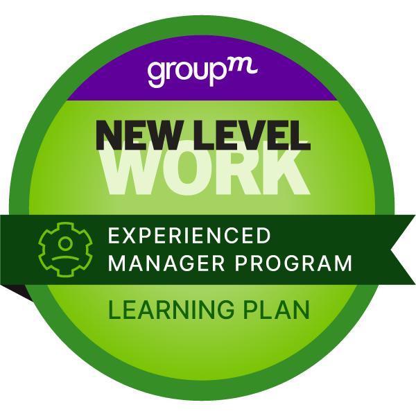 GroupM University - Experienced Manager Program - Credly