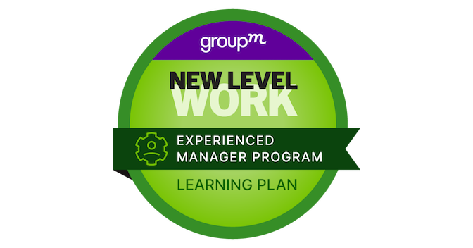 GroupM University - Experienced Manager Program - Credly
