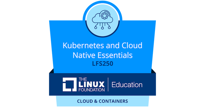 LFS250: Kubernetes and Cloud Native Essentials - Credly